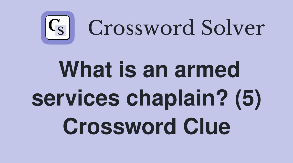 What is an armed services chaplain? (5) Crossword Clue Answers